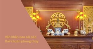 Văn khấn bao sái bàn thờ chuẩn phong thủy
